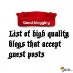 List of Super High Quality Blogs that accept guest posts for different niches 
